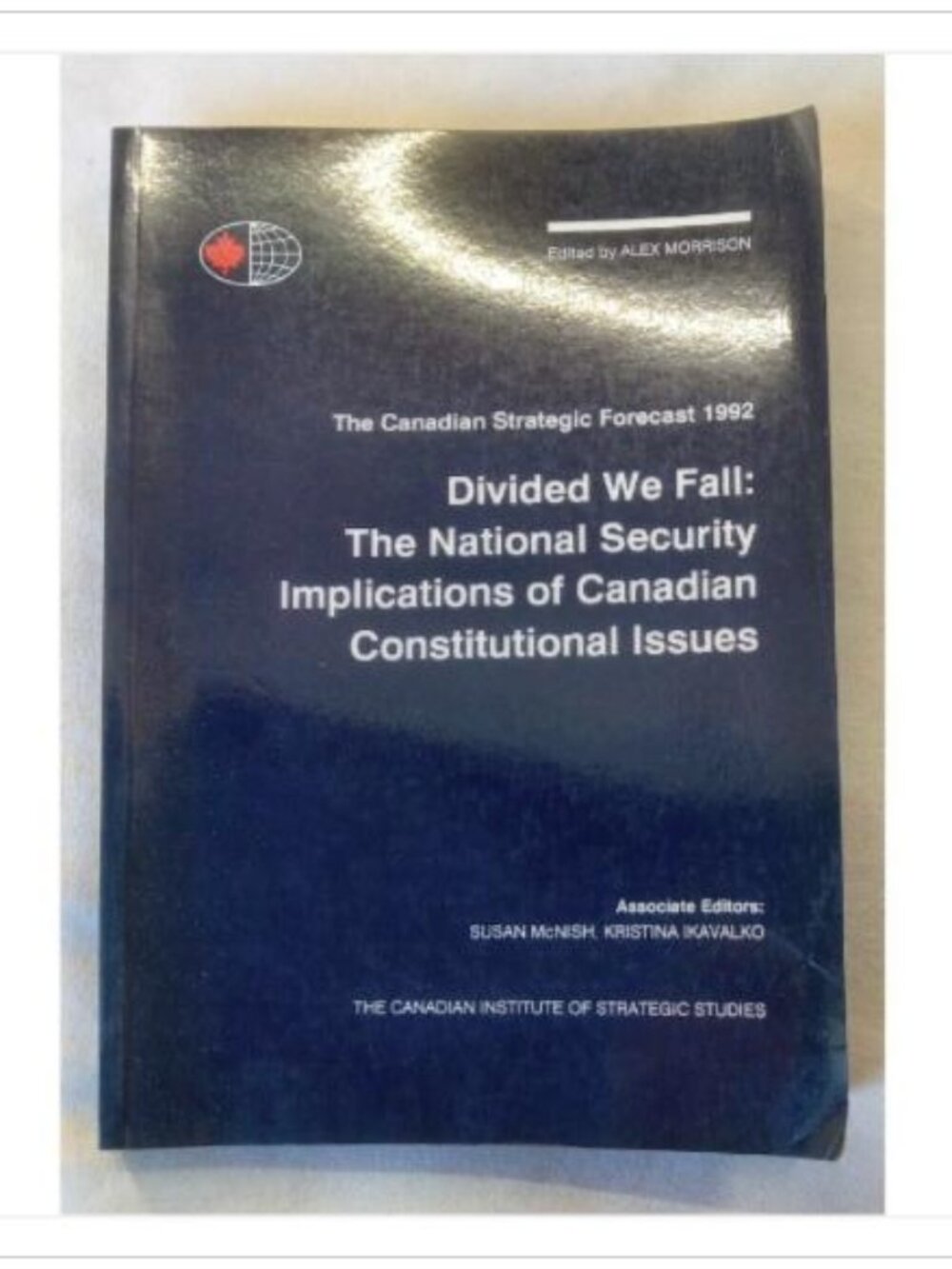 The Canadian Strategic Forecast 1992: Divided We Fall: The National Security Im